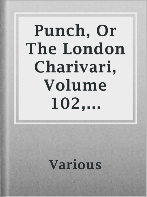 Title details for Punch, Or The London Charivari, Volume 102, March 26, 1892 by Various - Available